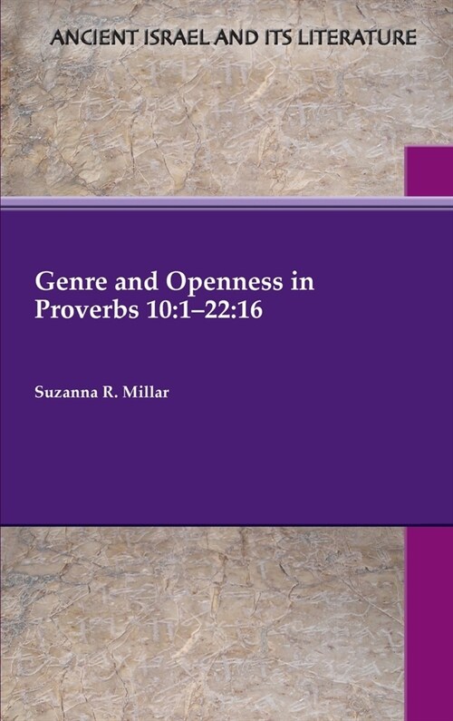 Genre and Openness in Proverbs 10: 1-22:16 (Hardcover)