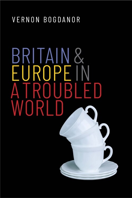 Britain and Europe in a Troubled World (Hardcover)