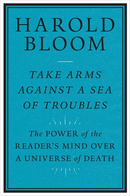 Take Arms Against a Sea of Troubles: The Power of the Readers Mind Over a Universe of Death (Hardcover)