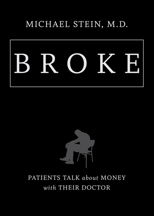 Broke: Patients Talk about Money with Their Doctor (Hardcover)