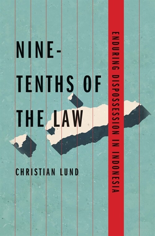 Nine-Tenths of the Law: Enduring Dispossession in Indonesia (Paperback)