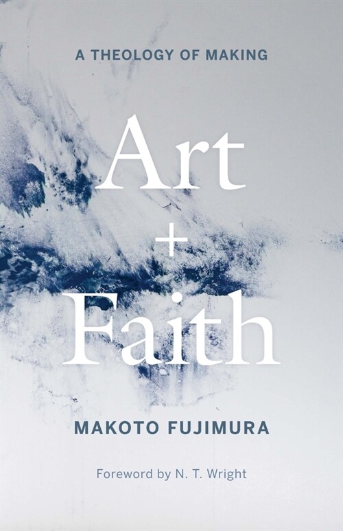 Art and Faith: A Theology of Making (Hardcover)