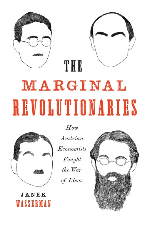 The Marginal Revolutionaries: How Austrian Economists Fought the War of Ideas (Paperback)