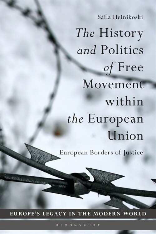 The History and Politics of Free Movement within the European Union : European Borders of Justice (Hardcover)