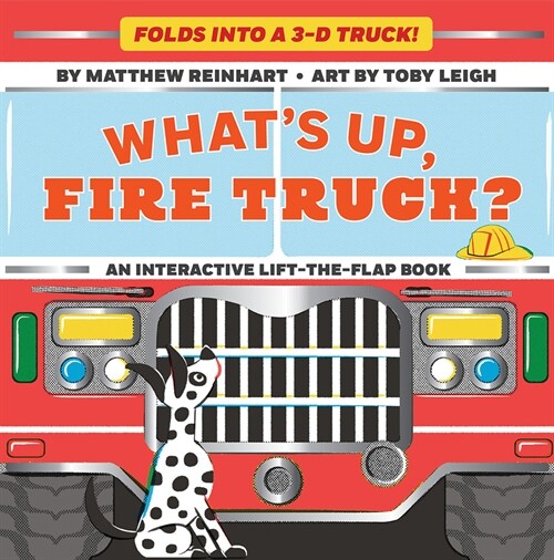 Whats Up, Fire Truck? (a Pop Magic Book): Folds Into a 3-D Truck! (Board Books)