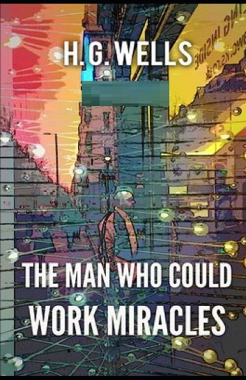 The Man Who Could Work Miracles Illustrated (Paperback)