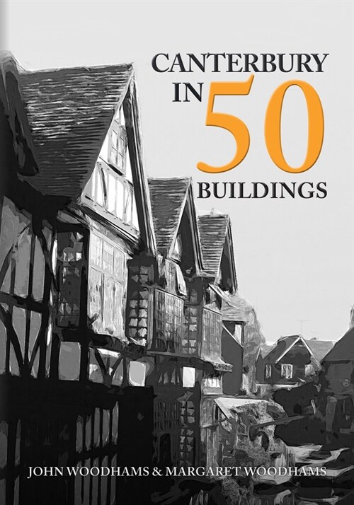 Canterbury in 50 Buildings (Paperback)