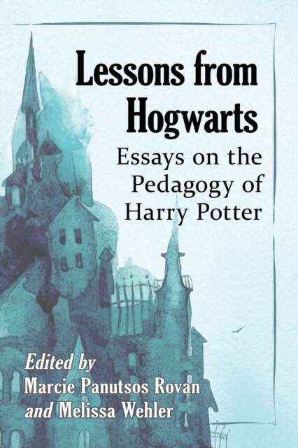 Lessons from Hogwarts: Essays on the Pedagogy of Harry Potter (Paperback)