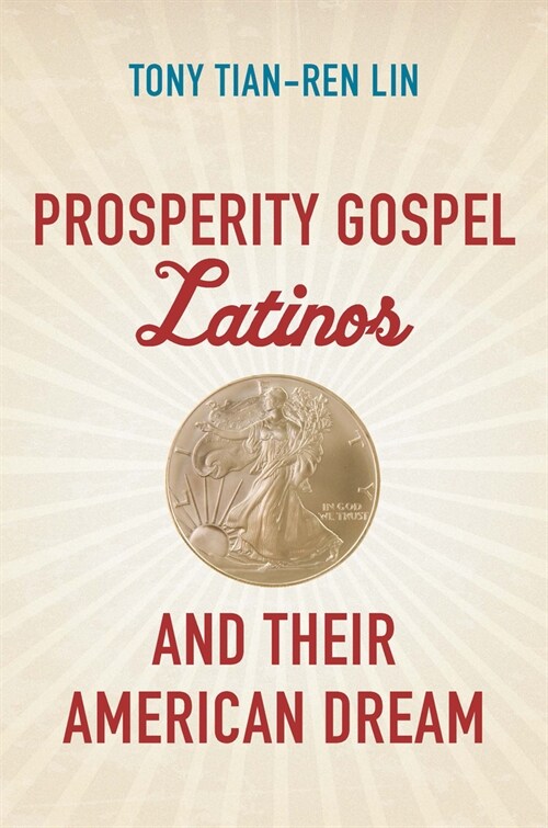 Prosperity Gospel Latinos and Their American Dream (Paperback)