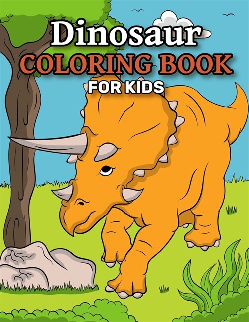 DINOSAUR COLORING BOOK for KIDS: Dinosaur colouring book for children the wonderful world of dinosaurs and dinosaur colouring book for boys, girls, ch (Paperback)