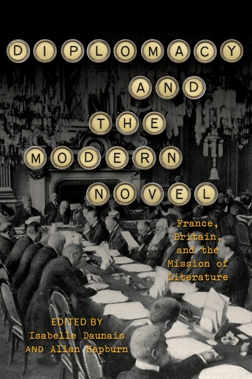 Diplomacy and the Modern Novel: France, Britain, and the Mission of Literature (Hardcover)