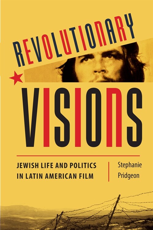 Revolutionary Visions: Jewish Life and Politics in Latin American Film (Hardcover)