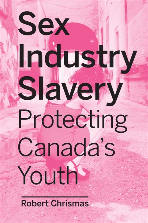 알라딘 Sex Industry Slavery Protecting Canadas Youth Paperback