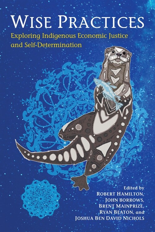 Wise Practices: Exploring Indigenous Economic Justice and Self-Determination (Paperback)
