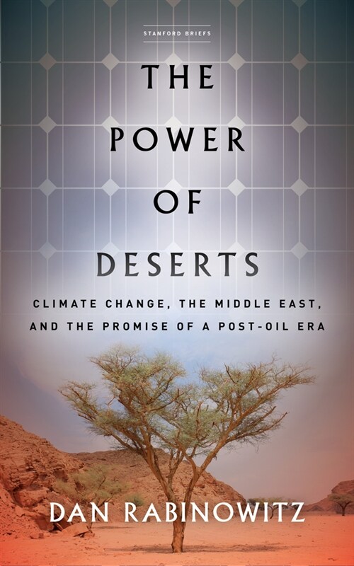 The Power of Deserts: Climate Change, the Middle East, and the Promise of a Post-Oil Era (Paperback)