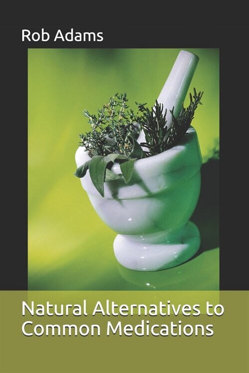 Natural Alternatives to Common Medications (Paperback)