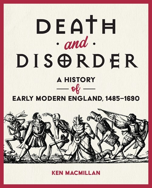 Death and Disorder: A History of Early Modern England, 1485-1690 (Paperback)