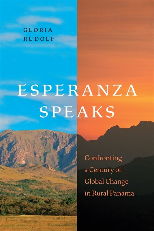 Esperanza Speaks: Confronting a Century of Global Change in Rural Panama (Paperback)