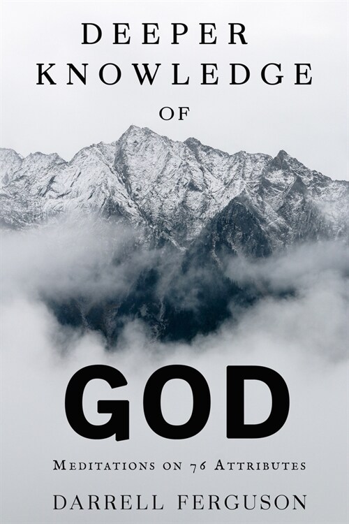 Deeper Knowledge of God: Meditations on 76 Attributes (Paperback)