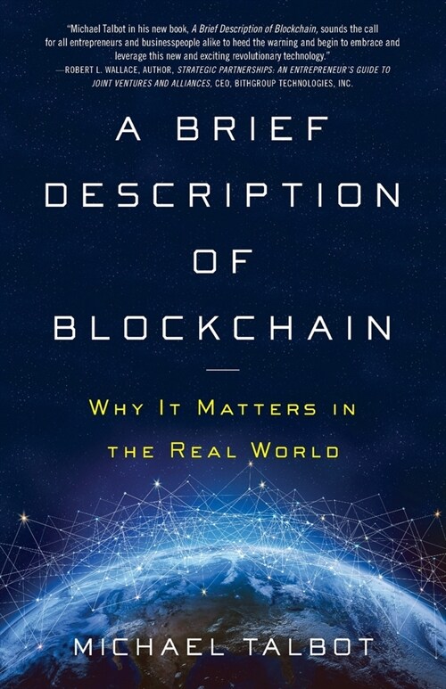 A Brief Description of Blockchain: Why It Matters in the Real World (Paperback)