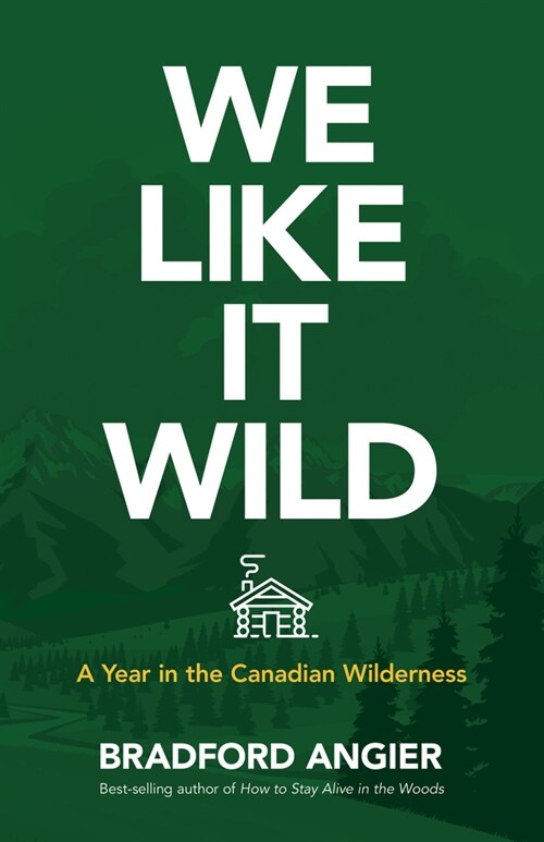 We Like It Wild: A Year in the Canadian Wilderness (Paperback)