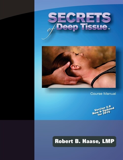 Secrets of Deep Tissue Course Manual: Version 2.0 New & Updated for 2015 (Paperback)