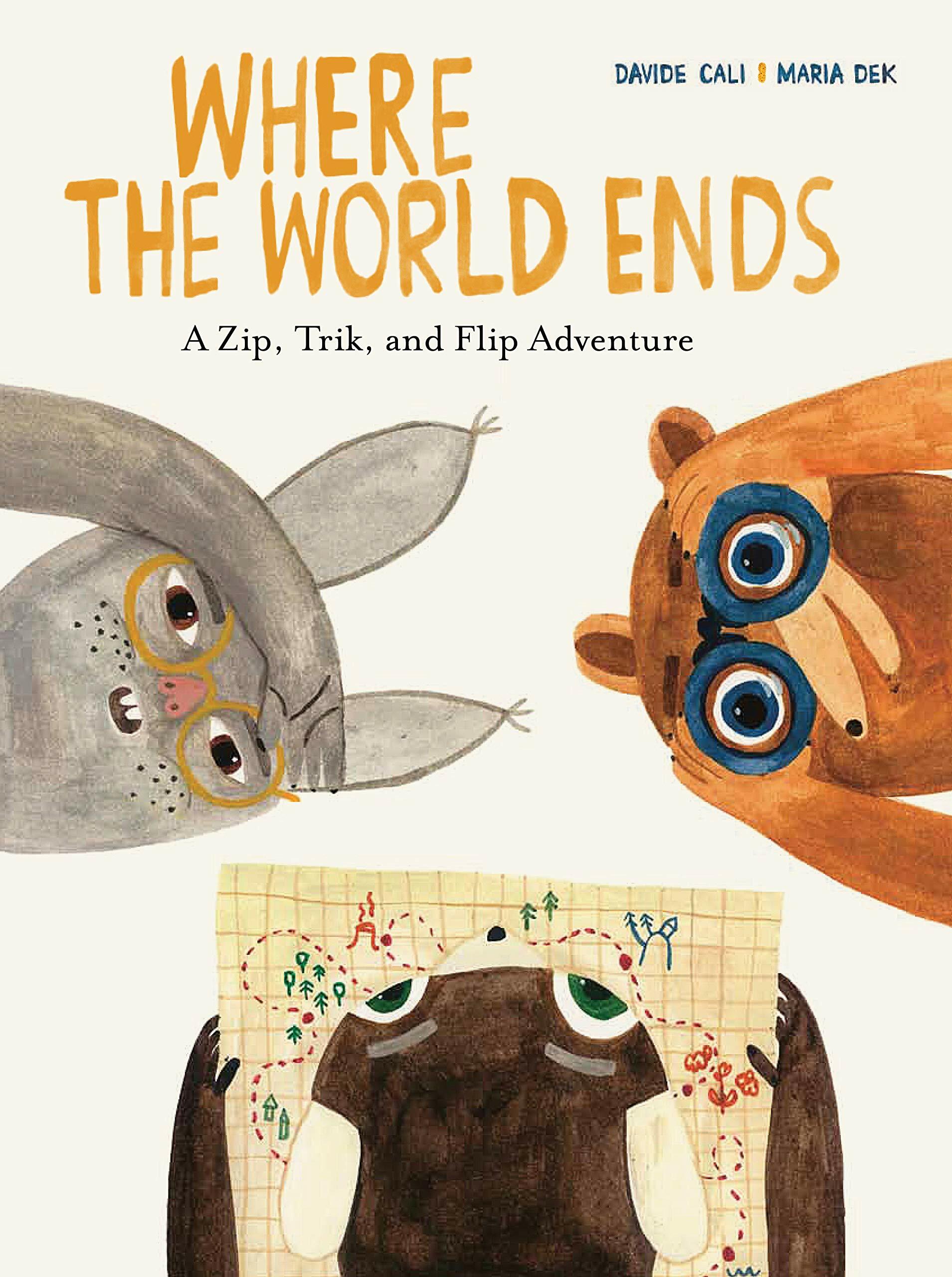 Where the World Ends: A Zip, Trik, and Flip Adventure (Hardcover)