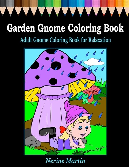 Garden Gnome Coloring Book: Adult Gnome Coloring Book for Relaxation featuring 30 Fun and Cute Large Print Gnome Scenes to Color (Paperback)