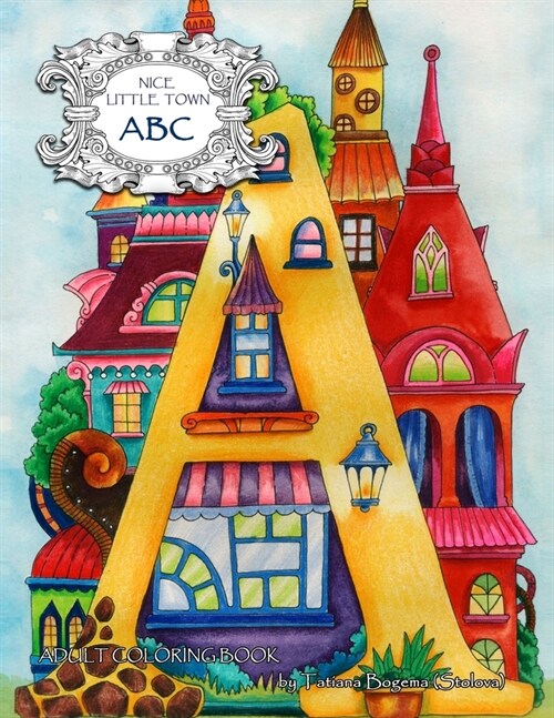 Nice Little Town: ABC: Adult Coloring Book (Stress Relieving Coloring Pages, Coloring Book for Relaxation) (Paperback)