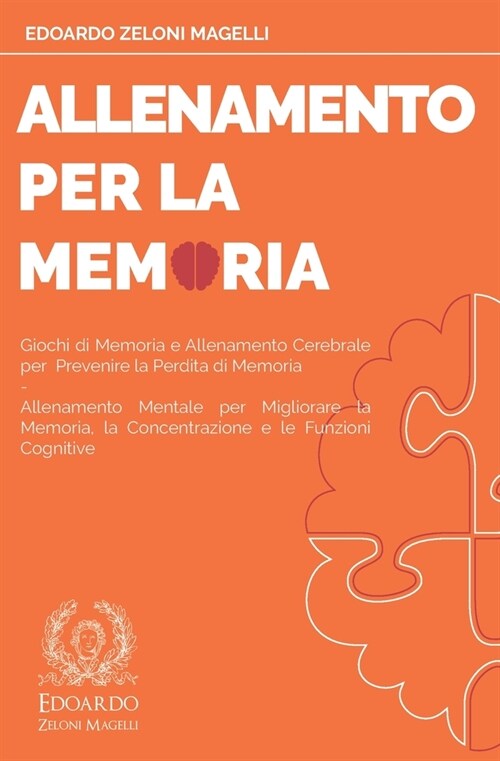 Allenamento per la Memoria: Giochi di Memoria e Allenamento Cerebrale per Prevenire la Perdita di Memoria - Allenamento Mentale per Migliorare la (Paperback)