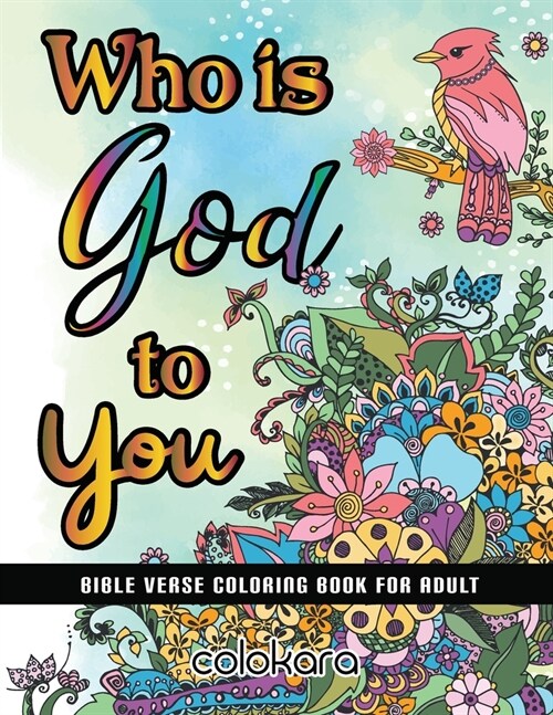 Who Is GOD To You: Bible Verse Coloring Book For Adult - Call On His Name When You Coloring. (Paperback)