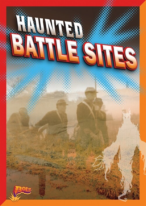 Haunted Battle Sites (Library Binding)