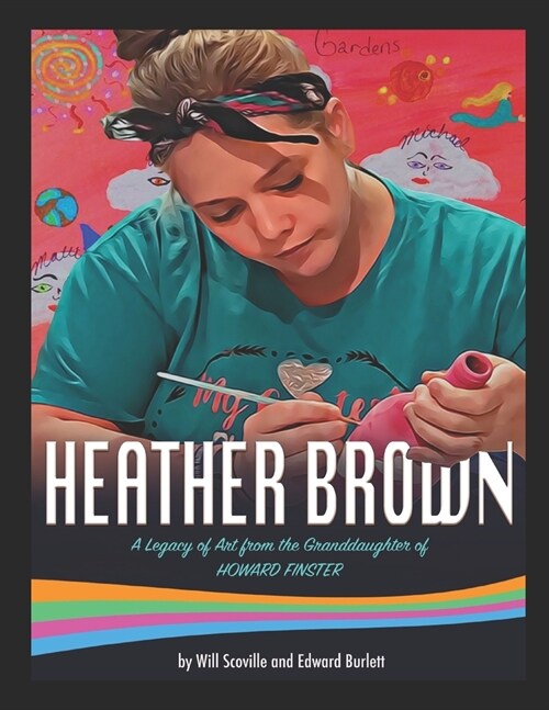 Heather Brown: A legacy of Art from the Granddaughter of Howard Finster (Paperback)