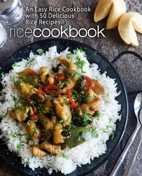 Rice Cookbook: An Easy Rice Cookbook with 50 Delicious Rice Recipes (2nd Edition) (Paperback)