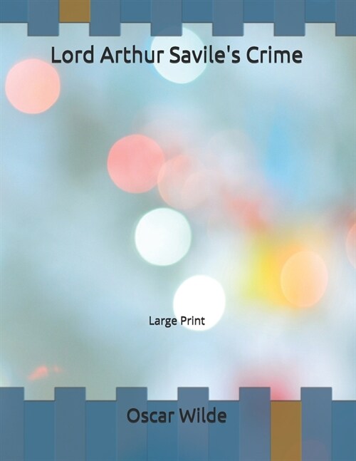 Lord Arthur Saviles Crime: Large Print (Paperback)