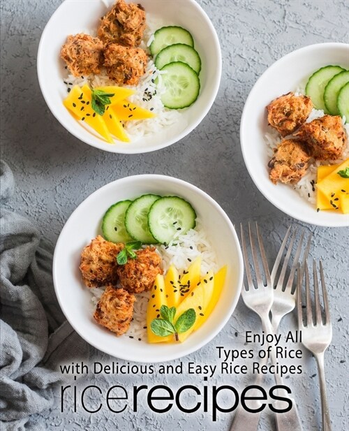 Rice Recipes: Enjoy All Types of Delicious and Easy Rice Recipes (2nd Edition) (Paperback)