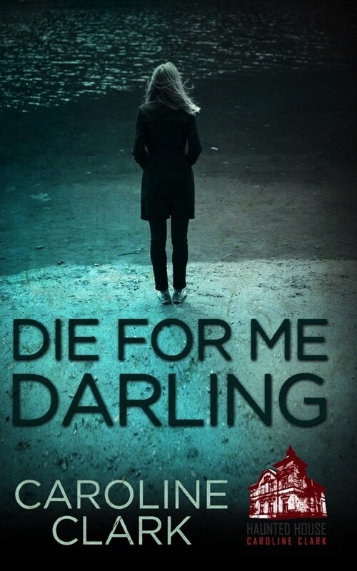 Die For Me Darling: A Dark Psychological Thriller (Paperback)