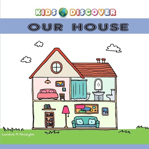 kids discover our house: Word Book for Children Parts of our house with Pictures (Paperback)
