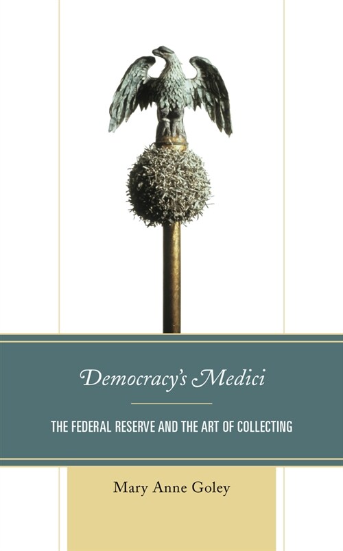 Democracys Medici: The Federal Reserve and the Art of Collecting (Hardcover)