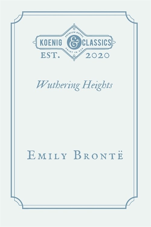 Wuthering Heights by Emily Bront? Koenig Classics (Paperback)