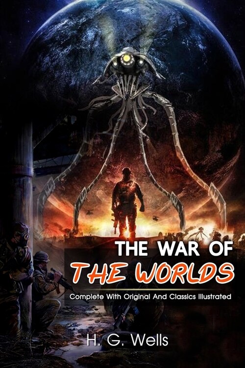 The War of the Worlds: ( illustrated ) The Complete Original Classic Novel, Unabridged Classic Edition (Paperback)