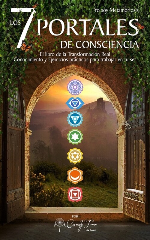 Yo soy Metamorfosis Los 7 Portales de Consciencia: El Libro de la transformaci? Real, Conocimiento y Ejercicios pr?ticos para trabajar en tu ser (Paperback)