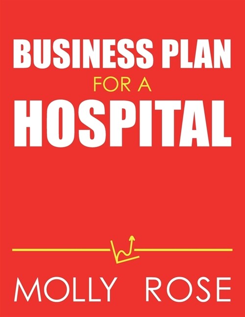 Business Plan For A Hospital (Paperback)