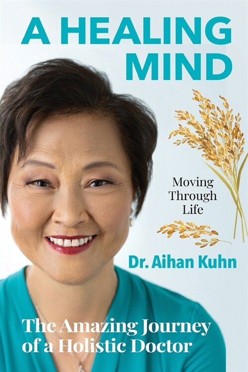 A Healing Mind Moving through Life: The Amazing Journey of a Holistic Doctor (Paperback)