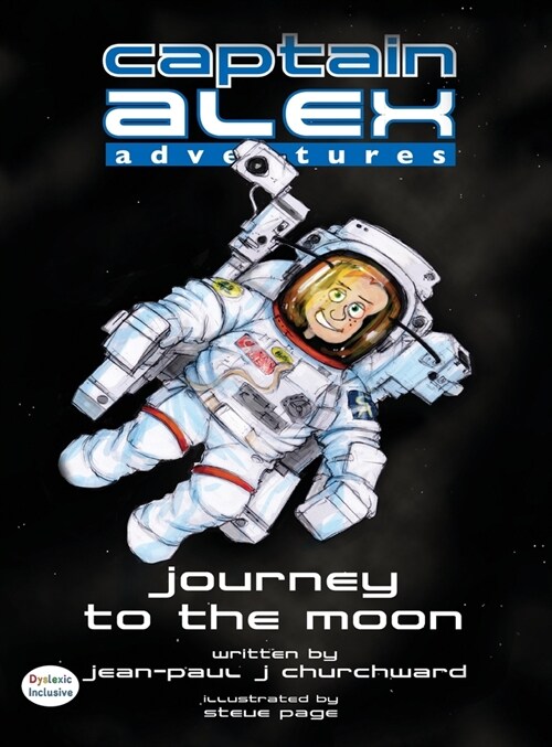 Captain Alex - Journey to the Moon (Hardcover, Dyslexic)