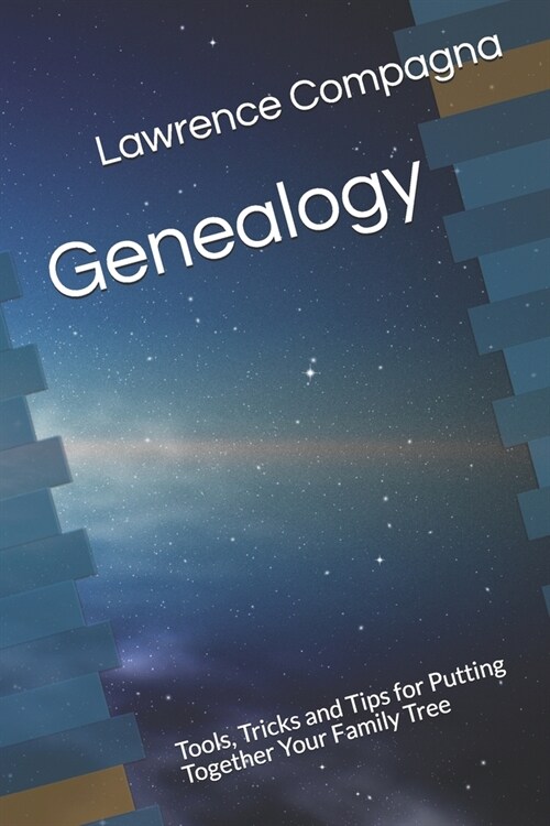 Genealogy: Tools, Tricks and Tips for Putting Together Your Family Tree (Paperback)