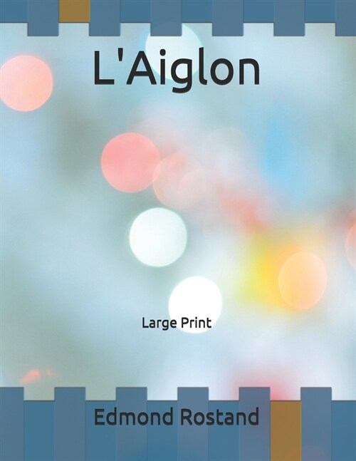 LAiglon: Large Print (Paperback)
