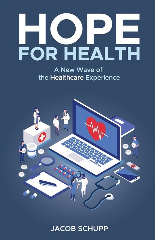 Hope for Health: A New Wave of the Healthcare Experience (Paperback)