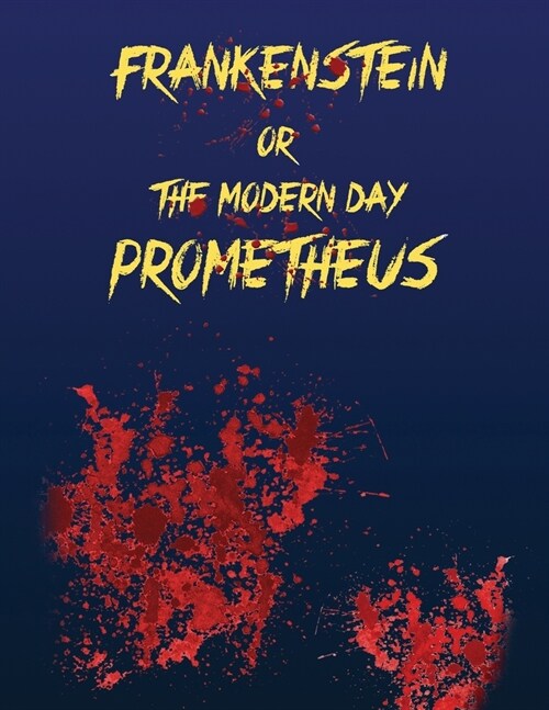 Frankenstein or The Modern Day Prometheus (Annotated) (Paperback)