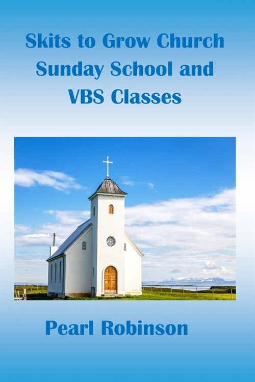 Skits to Grow Church Sunday School and VBS Classes (Paperback)